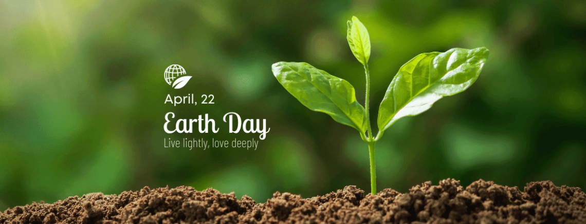 April 22 Earth Day - Live lightly, love deeply